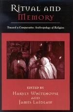 Ritual and Memory: Toward a Comparative Anthropology of Religion