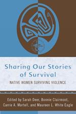 Sharing Our Stories of Survival: Native Women Surviving Violence