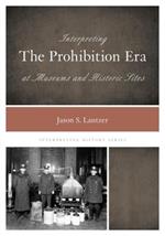 Interpreting the Prohibition Era at Museums and Historic Sites