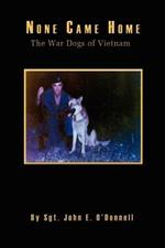 None Came Home: The War Dogs of Vietnam