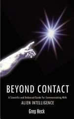 Beyond Contact: A Scientific and Unbiased Guide for Communicating with Alien Intelligence