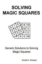 Solving Magic Squares: Generic Solutions to Solving Magic Squares