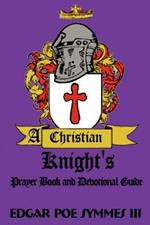 A Christian Knight's: Prayer Book and Devotional Guide