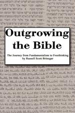 Outgrowing the Bible: The Journey from Fundamentalism to Freethin King