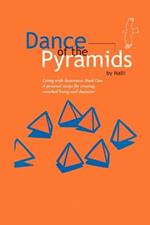 Dance of the Pyramids: A Personal Recipe to Aware, Enriched Living and Character