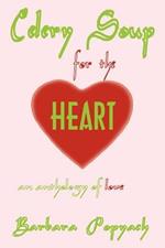 Celery Soup for the Heart: An Anthology of Love