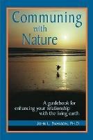 Communing with Nature: A Guidebook for Enhancing Your Relationship with the Living Earth