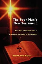 The Poor Man's New Testament: The Holy Gospel of Jesus Christ, According to St. Matthew