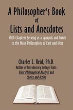 A Philosopher's Book of Lists and Anecdotes: With Chaptes Serving as a Synopsis and Guide to Some Main Philosophies, East and West