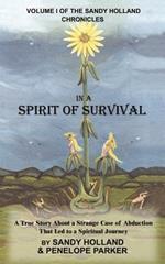 In a Spirit of Survival: A True Story About a Strange Case of Abduction That Led to a Spiritual Journey