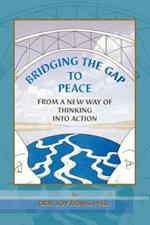 Bridging the Gap to Peace: From a New Way of Thinking into Action