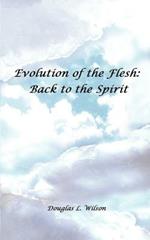 Evolution of the Flesh: Back to the Spirit