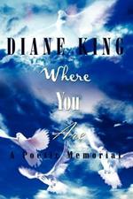 Where You are: A Poetic Memorial