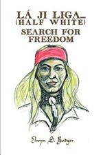 La'ji Liga...Search for Freedom: Half White