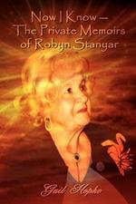 Now I Know --The Private Memoirs of Robyn Stanyar