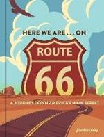 Here We Are . . . on Route 66: A Journey Down America’s Main Street