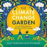 The Climate Change Garden, UPDATED EDITION: Down to Earth Advice for Growing a Resilient Garden