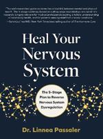 Heal Your Nervous System: The 5–Stage Plan to Reverse Nervous System Dysregulation