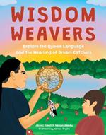 Wisdom Weavers: Explore the Ojibwe Language and the Meaning of Dream Catchers