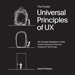 The Pocket Universal Principles of UX: 100 Timeless Strategies to Create Positive Interactions between People and Technology