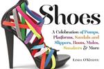 Shoes: A Celebration of Pumps, Sandals, Slippers & More