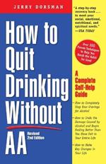 How to Quit Drinking Without AA, Revised 2nd Edition: A Complete Self-Help Guide