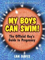 My Boys Can Swim!: The Official Guy's Guide to Pregnancy