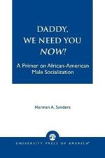 Daddy, We Need You Now!: A Primer on African-American Male Socialization