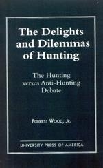 The Delights and Dilemmas of Hunting: The Hunting Versus Anti-Hunting Debate
