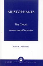 Aristophanes: The Clouds--An Annotated Translation