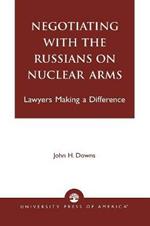 Negotiating with the Russians on Nuclear Arms: Lawyers Making A Difference