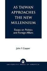 As Taiwan Approaches the New Millennium: Essays on Politics and Foreign Affairs