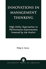 Innovations in Management Thinking: High-Utility Approaches to Performance Improvement Invented by the Author