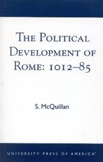 The Political Development of Rome: 1012-85