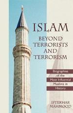 Islam Beyond Terrorists and Terrorism: Biographies of the Most Influential Muslims in History