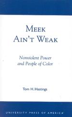 Meek Ain't Weak: Nonviolent Power and People of Color