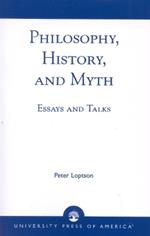 Philosophy, History, and Myth: Essays and Talks