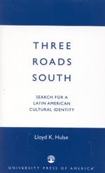Three Roads South: Search for a Latin American Cultural Identity