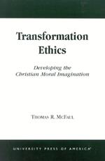 Transformation Ethics: Developing the Christian Moral Imagination