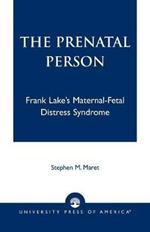 The Prenatal Person: Frank Lake's Maternal-Fetal Distress Syndrome