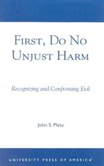 First, Do No Unjust Harm: Recognizing and Confronting Evil