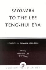 Sayonara to the Lee Teng-hui Era: Politics in Taiwan, 1988-2000