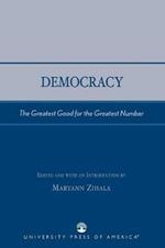 Democracy: The Greatest Good for the Greatest Number