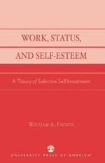 Work, Status, and Self-Esteem: A Theory of Selective Self Investment