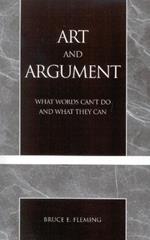 Art and Argument: What Words Can't Do and What They Can