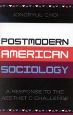 Postmodern American Sociology: A Response to the Aesthetic Challenge