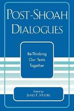 Post-Shoah Dialogues: Re-Thinking Our Texts Together