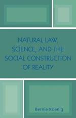 Natural Law, Science, and the Social Construction of Reality