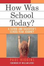 How Was School Today?: A Father and Daughter's School-Year Journey