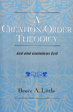 A Creation-Order Theodicy: God and Gratuitous Evil